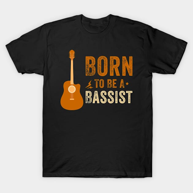 Born To Be A Bassist I Bass Guitarist T-Shirt by Hiyokay